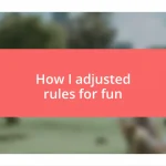 How I adjusted rules for fun