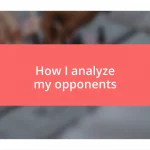 How I analyze my opponents