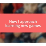 How I approach learning new games