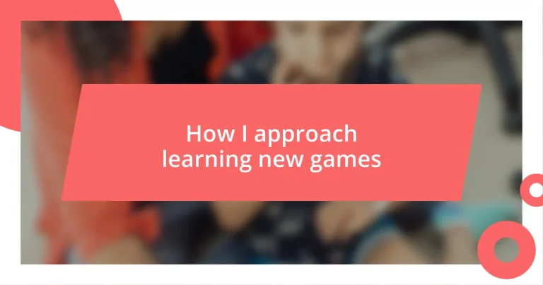 How I approach learning new games