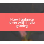 How I balance time with indie gaming