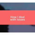 How I deal with losses