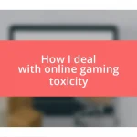 How I deal with online gaming toxicity