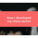 How I developed my chess tactics