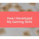 How I Developed My Gaming Skills