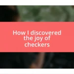 How I discovered the joy of checkers