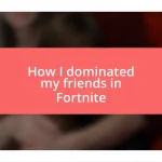 How I dominated my friends in Fortnite