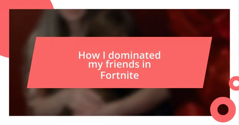 How I dominated my friends in Fortnite