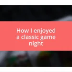 How I enjoyed a classic game night