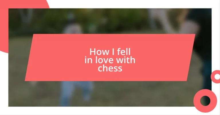 How I fell in love with chess