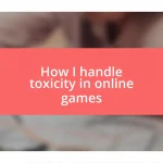 How I handle toxicity in online games