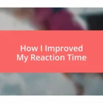 How I Improved My Reaction Time