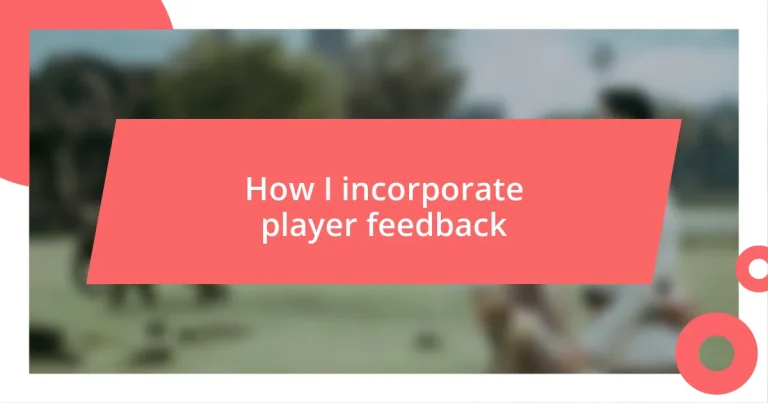 How I incorporate player feedback