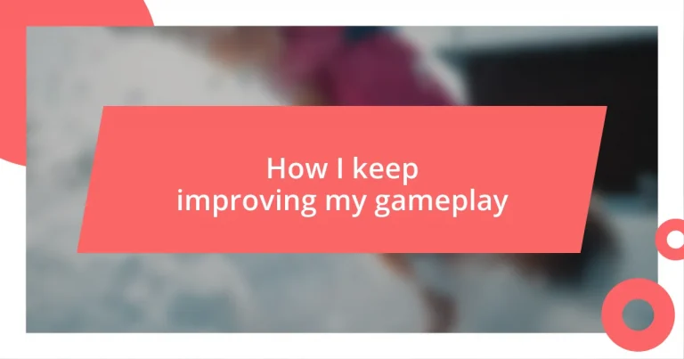 How I keep improving my gameplay