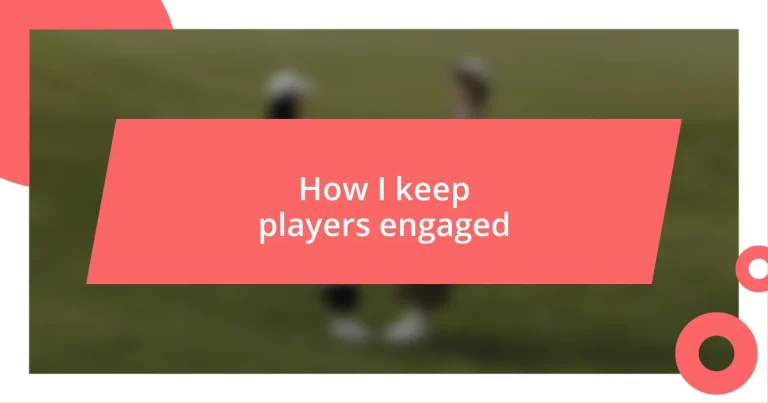 How I keep players engaged