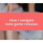 How I navigate indie game releases