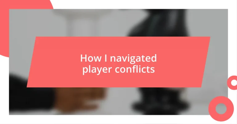 How I navigated player conflicts