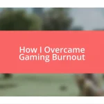 How I Overcame Gaming Burnout