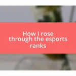 How I rose through the esports ranks