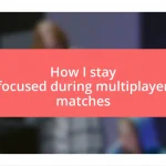 How I stay focused during multiplayer matches