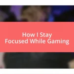 How I Stay Focused While Gaming