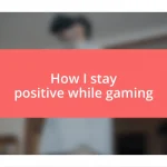 How I stay positive while gaming