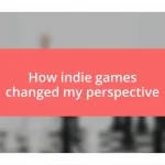 How indie games changed my perspective