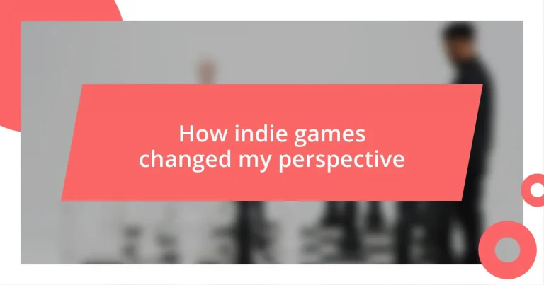 How indie games changed my perspective