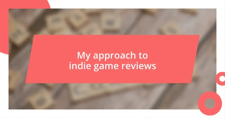 My approach to indie game reviews