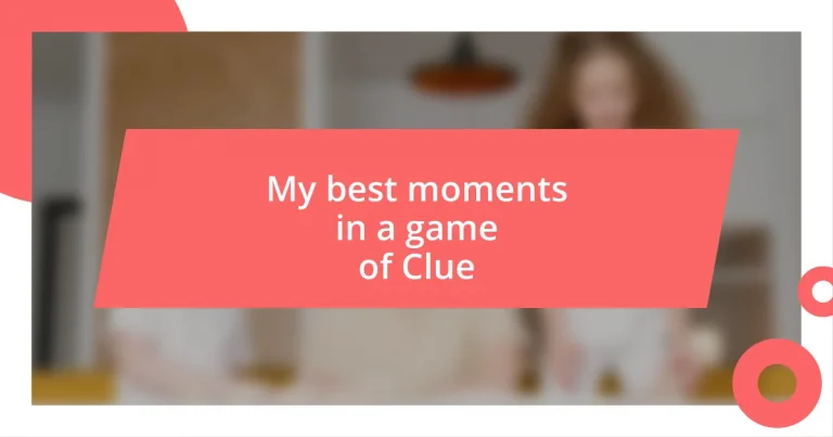 My best moments in a game of Clue