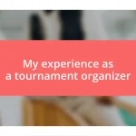 My experience as a tournament organizer