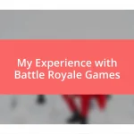 My Experience with Battle Royale Games