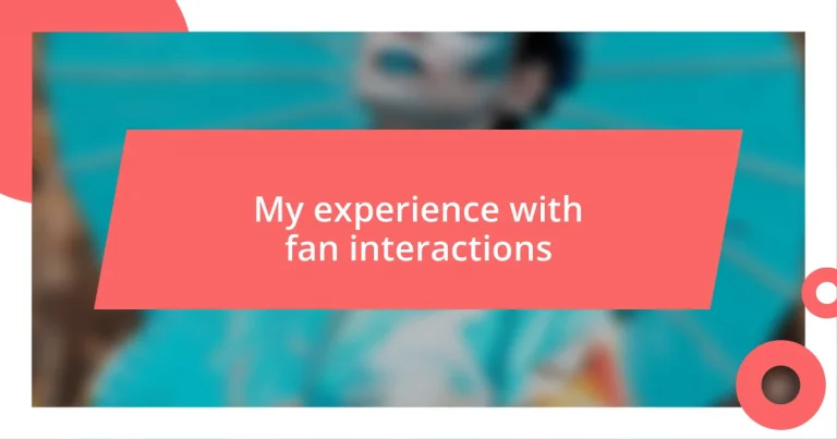 My experience with fan interactions