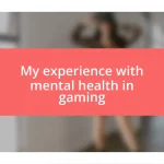 My experience with mental health in gaming