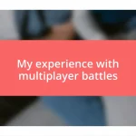 My experience with multiplayer battles