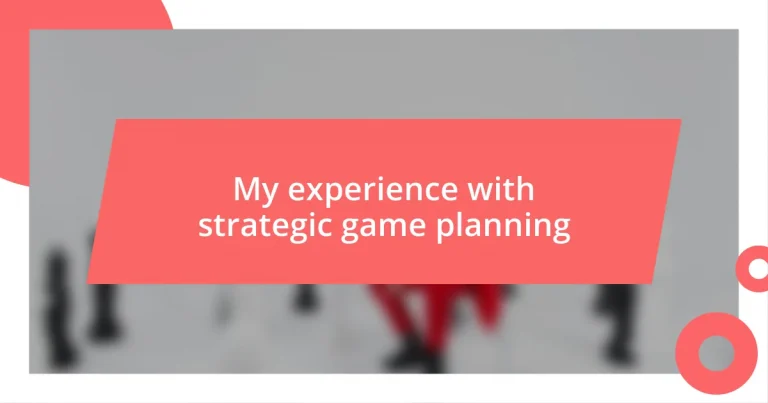 My experience with strategic game planning