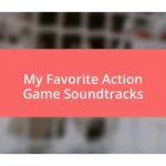 My Favorite Action Game Soundtracks