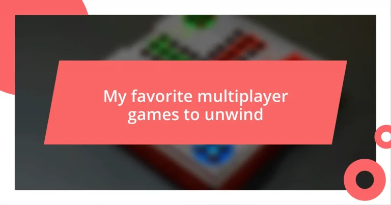 My favorite multiplayer games to unwind