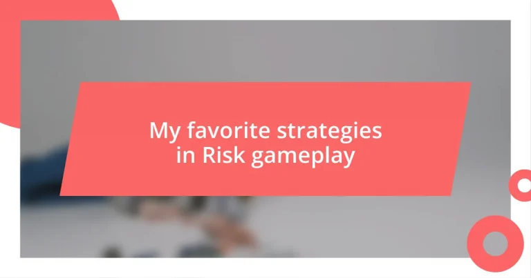 My favorite strategies in Risk gameplay