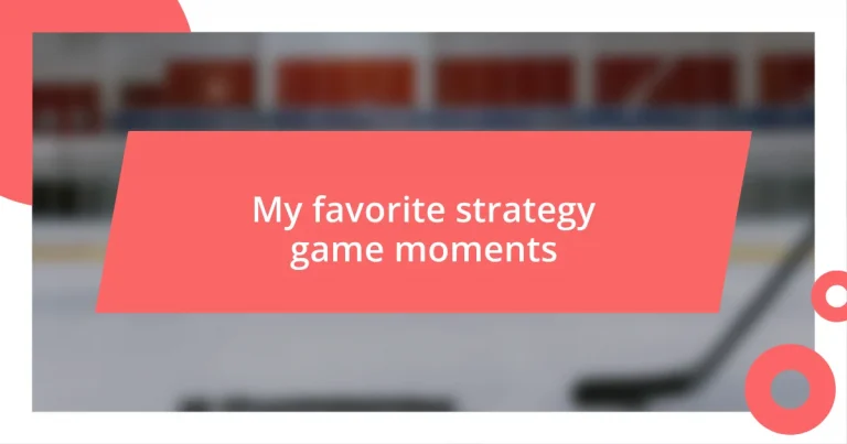 My favorite strategy game moments