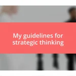 My guidelines for strategic thinking