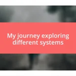 My journey exploring different systems