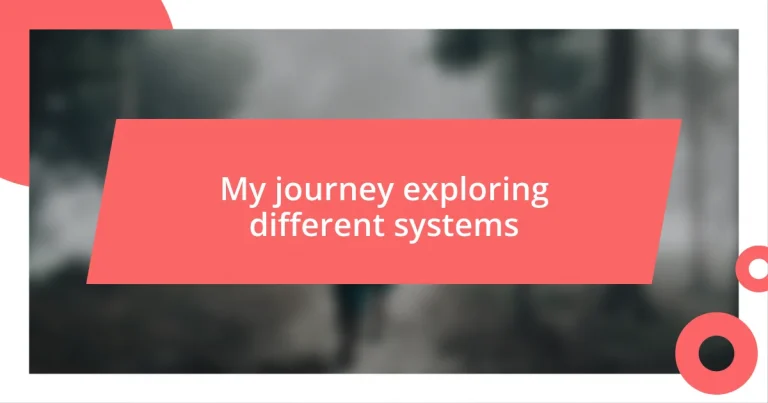 My journey exploring different systems