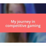 My journey in competitive gaming