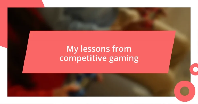 My lessons from competitive gaming