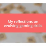 My reflections on evolving gaming skills