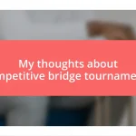 My thoughts about competitive bridge tournaments