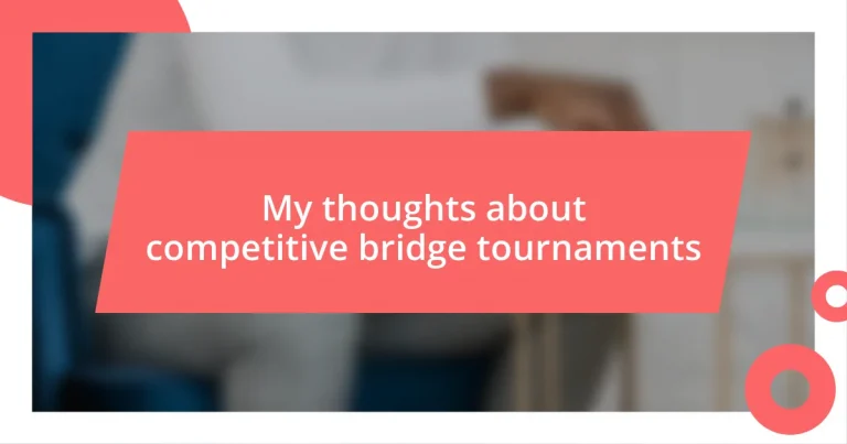 My thoughts about competitive bridge tournaments