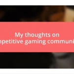 My thoughts on competitive gaming communities