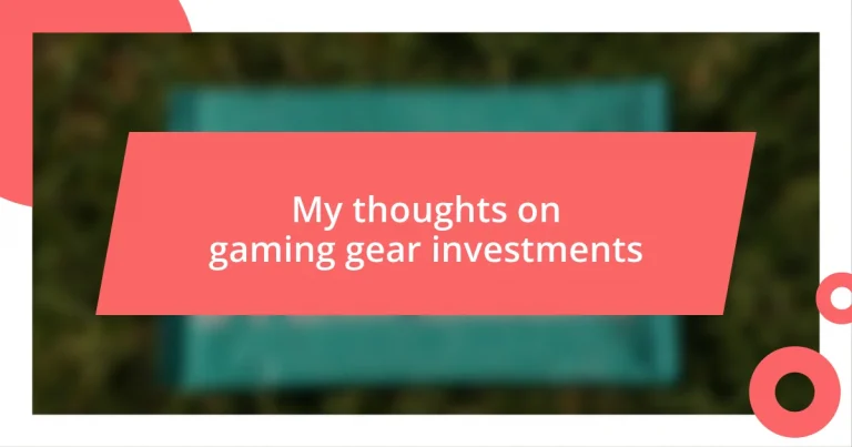 My thoughts on gaming gear investments